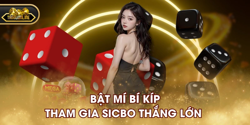 Bật mí bí kíp tham gia Sicbo thắng lớn