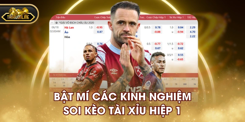 Bật mí các kinh nghiệm soi kèo tài xỉu hiệp 1