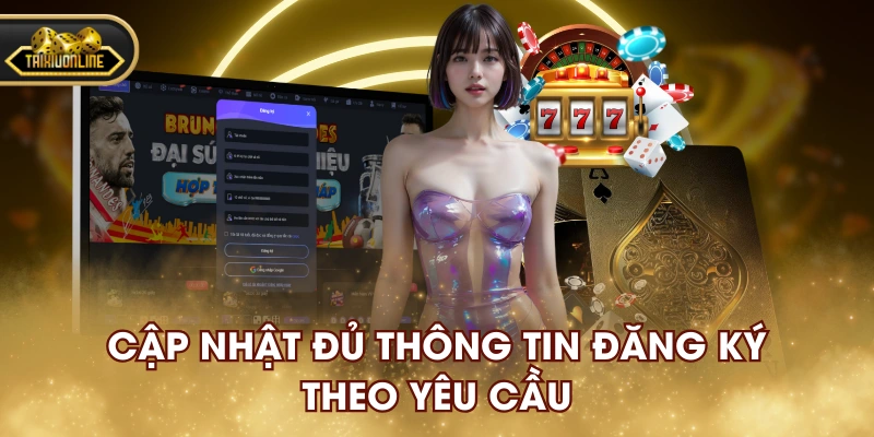 Cập nhật đủ thông tin đăng ký theo yêu cầu