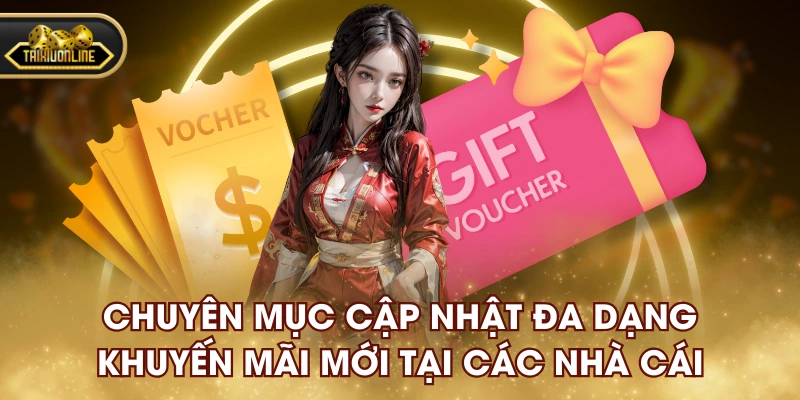 Chuyên mục cập nhật đa dạng khuyến mãi mới tại các nhà cái