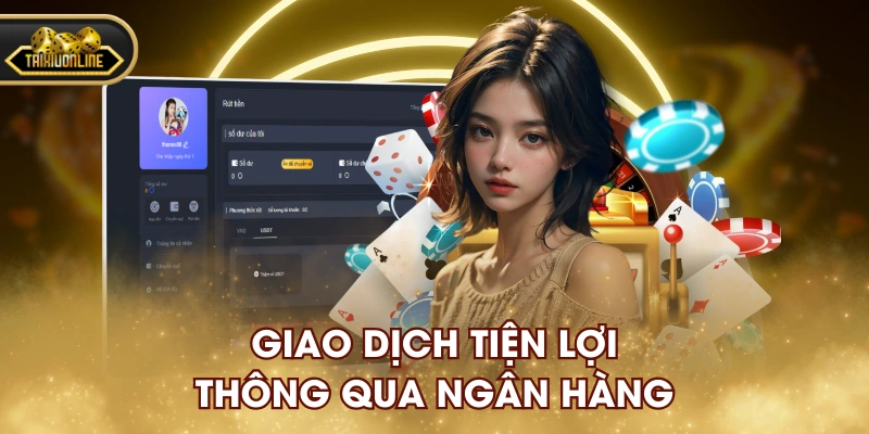 Giao dịch tiện lợi thông qua ngân hàng