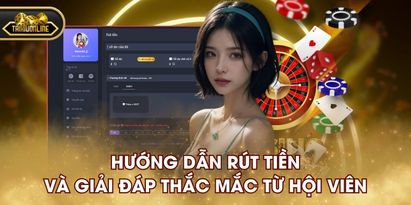 Hướng Dẫn Rút Tiền Và Giải Đáp Thắc Mắc Từ Hội Viên