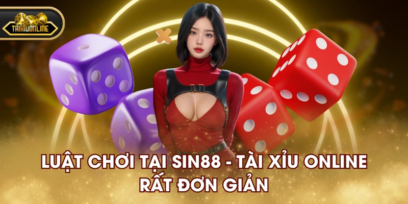 Luật chơi tại SIN88 - Tài xỉu online rất đơn giản