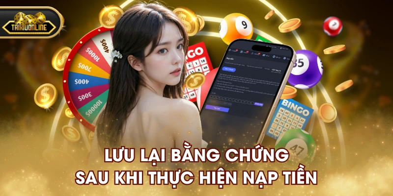 Lưu lại bằng chứng sau khi thực hiện nạp tiền