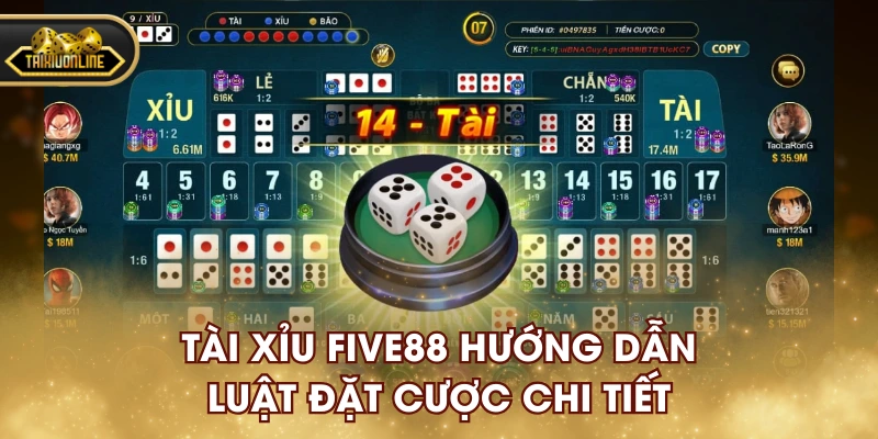 Tài xỉu FIVE88 hướng dẫn luật đặt cược chi tiết
