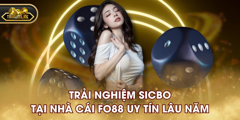 Trải nghiệm sicbo tại nhà cái FO88 uy tín lâu năm